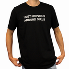 I Get Nervous Around Girls T-Shirt